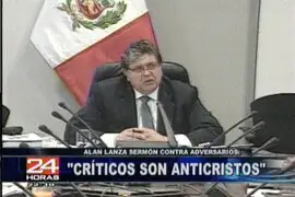 Presidente Alan García califica de “anticristos” a sus críticos