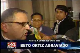 Periodista Beto Ortiz se presentó como parte agraviada en el juicio por el caso BTR