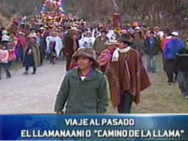 Un viaje al pasado para conocer el "Llamanaani" o Camino de la Llama"