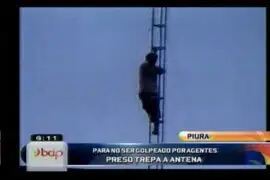 Preso trepó a lo alto de una antena para evitar ser golpeado por sus custodios