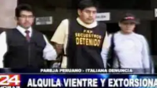 Peruanos alquilan vientre y después extorsionan a pareja peruano- italiana