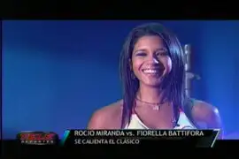 Rocio Miranda vs Fiorella Battifora: La previa caliente del clásico  