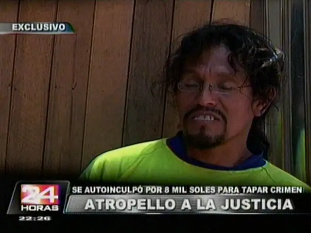 Indignación en Pucallpa: Chofer se autoinculpó de crimen, por 8 mil soles