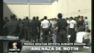 Presos desatan disturbio durante requisa en penal de Trujillo