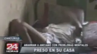 Chiclayo: anciano demente es atado de pies y manos a su cama