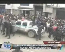 Huancayo: Centenares de taxistas quisieron linchar a “matataxistas”