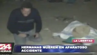 Trujillo: dos hermanitas mueren tras accidente de auto en viaje familiar