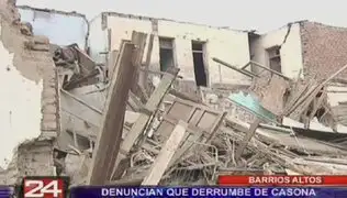 Barrios Altos: denuncian que derrumbe de casona habría sido provocado