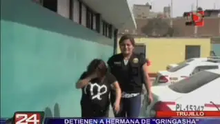 Trujillo: capturan a hermana de Gringasha por integrar banda de extorsionares