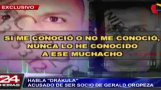 Habla ‘Drácula’, acusado de ser socio de Gerald Oropeza