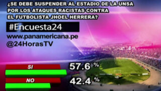 Encuesta 24: 57.6% cree que se debe suspender el estadio de la UNSA por ataques racistas