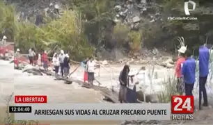 La Libertad: pobladores arriesgan sus vidas al pasar por precario puente