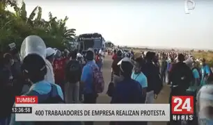 Tumbes: 400 trabajadores protestan por explotación laboral
