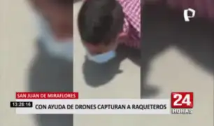 SJM: con ayuda de drones capturan a raqueteros