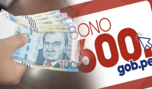 Bono 600: Gobierno amplía vigencia de cobro del beneficio hasta el 31 de agosto