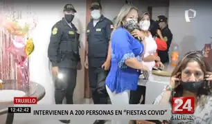 Trujillo: 200 personas son intervenidas por participar en fiestas COVID-19