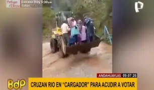 Andahuaylas: Pobladores cruzan río en maquinaria para acudir a su local de votación