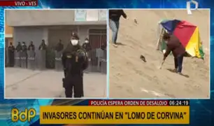 Invasores continúan en Lomo de Corvina: PNP espera orden para desalojo