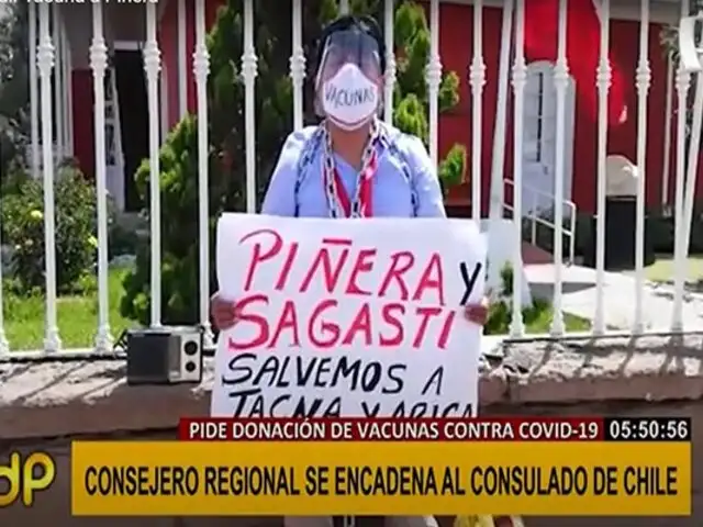 Tacna: consejero regional se encadena a consulado chileno pidiendo vacunas a Piñera