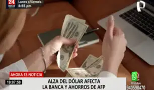 AFP: alza del dólar afecta la banca y ahorros de los fondos de pensiones