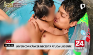 Ica: joven padre de familia con cáncer necesita ayuda urgente