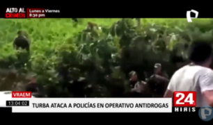 Vraem: turba ataca a policías durante operativo antidrogas