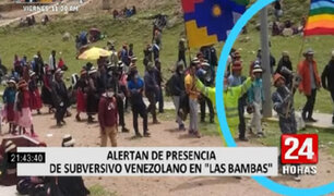 Presencia de subversivo venezolano en "Las Bambas" alerta al país