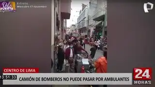Cercado de Lima: desorden provocado por ambulantes impedía paso a camión de bomberos