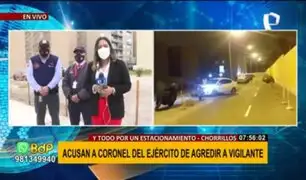 Chorrillos: Acusan a coronel del Ejército de agredir a vigilante para estacionar su vehículo