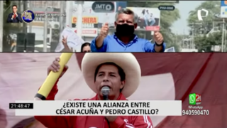 ¿Existe una alianza entre César Acuña y Pedro Castillo?