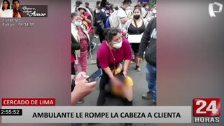 Cercado de Lima: vendedor ambulante le rompe la cabeza a clienta