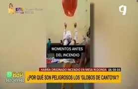 Incendio en Mesa Redonda: ¿Por qué son peligrosos los globos de cantoya?