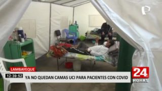 Lambayeque: hospitales ya no cuentan con camas UCI para pacientes con Covid-19