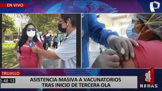 Trujillo: se registra asistencia masiva a vacunatorios tras anuncio de tercera ola de COVID-19