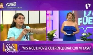 Dilo Fuerte: Mujer denuncia que inquilina e hijos le quitaron su casa