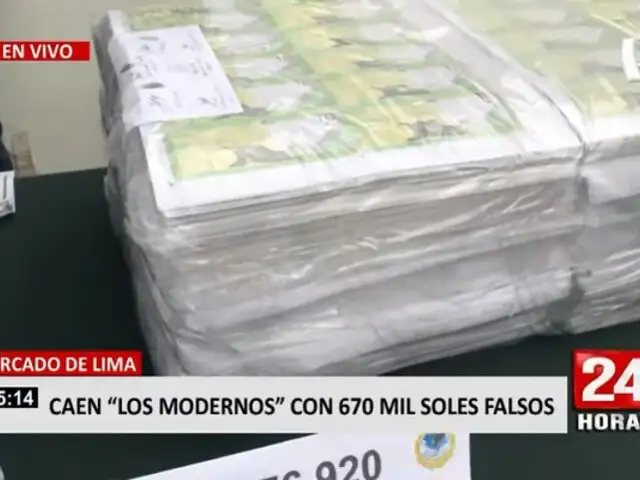 Cercado de Lima: Caen “Los Modernos” con 670 mil soles falsos