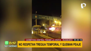 Carretera Central: manifestantes destrozan peaje del tramo La Oroya – Huancayo