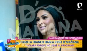 Las picantitas del espectáculo: Pamela Franco aclara por qué no va a D’Mañana