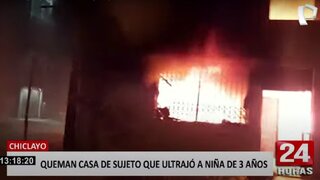 Chiclayo: queman casa de sujeto que violó a niña de 3 años