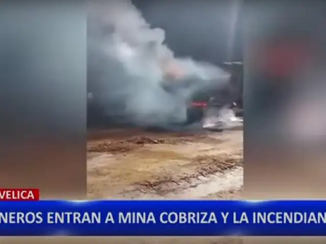 Huancavelica: comuneros queman instalaciones de mina Cobriza