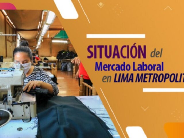 INEI: Se estiman 5 millones 113 mil personas con empleo en Lima Metropolitana