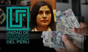 Yenifer Paredes: UIF revela que disponía de cantidades de dinero muy superior a sus ingresos
