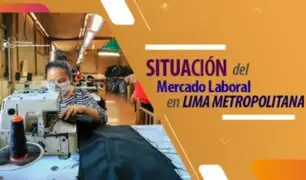Población ocupada de Lima Metropolitana alcanzó los 5 millones 15 mil personas