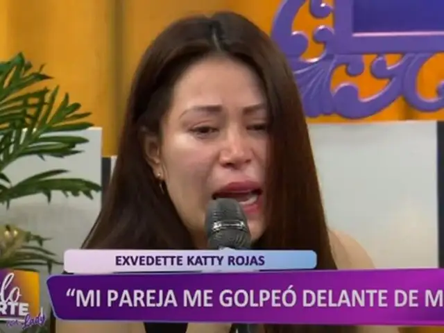Katty Rojas denuncia a su pareja de haberla agredido físicamente
