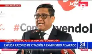 Ventura sobre Geiner Alvarado: Debemos saber cuáles han sido sus actividades