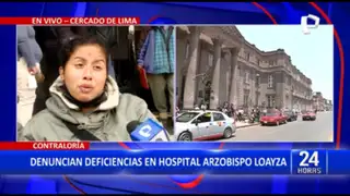 Cercado de Lima: Denuncian deficiencia en Hospital Arzobispo Loayza