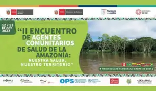 Perú será anfitrión del II Encuentro Internacional de Agentes Comunitarios de Salud de la Amazonía