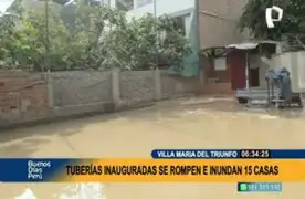 Rotura de tuberías recién inauguradas provocan inundación: 15 casas quedaron afectadas