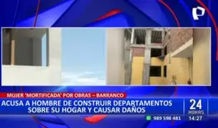 Barranco: Mujer acusa a hombre de construir departamentos sobre su hogar y causar daños