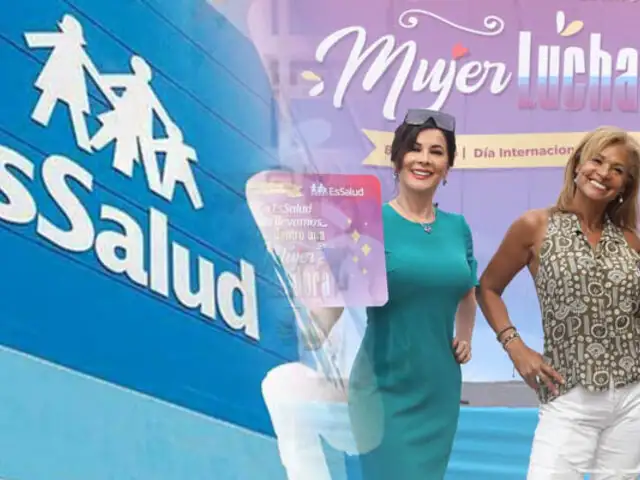 Por el Día Internacional de la Mujer: Essalud realiza campaña “Mujer luchadora” para prevenir enfermedades